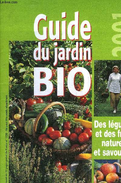 GUIDE DU JARDIN BIO - DES LEGUMES ET DES FRUITS NATURELS ET SAVOUREUX - SUPPLEMENT RUSTICA L'HEBDO JARDIN N1628.