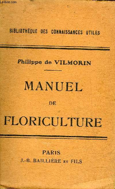 MANUEL DE FLORICULTURE - COLLECTION BIBLIOTHEQUE DES CONNAISSANCES UTILES.