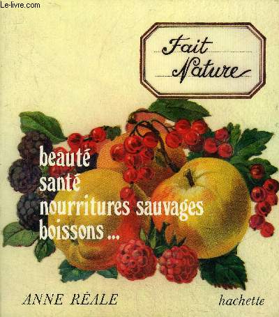 BEAUTE SANTE NOURRITURES SAUVAGES BOISSONS ... COLLECTION FAIT NATURE.