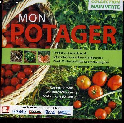 MON POTAGER - COMMENT AVOIR UNE PRODUCTION SAINE TOUT AU LONG DE L'ANNEE ?.