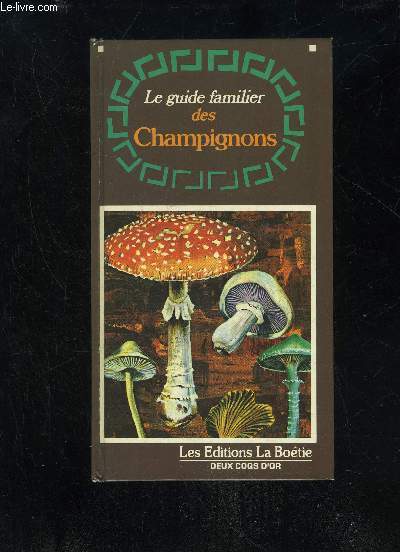 LE GUIDE FAMILIER DES CHAMPIGNONS