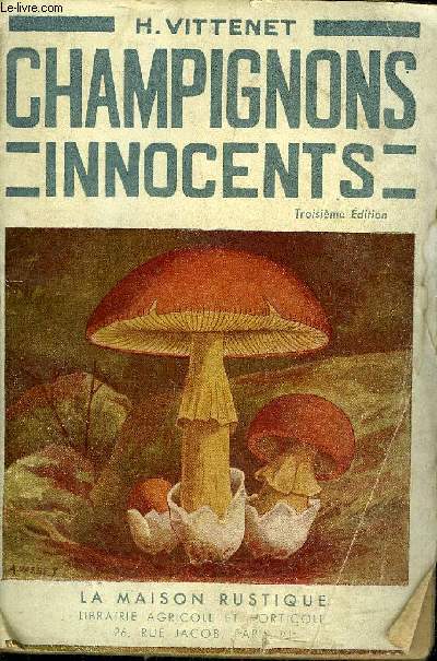 CHAMPIGNONS INNOCENTS MOYEN DE LES RECONNAITRE AISEMENT - 3E EDITION.