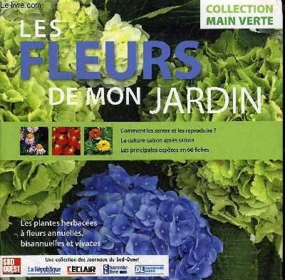 LES FLEURS DE MON JARDIN - LES PLANTES HERBACEES A FLEURS ANNUELLES BISANUELLES ET VIVACES.
