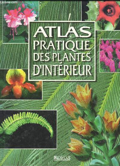 ATLAS PRATIQUE DES PLANTES D'INTERIEUR