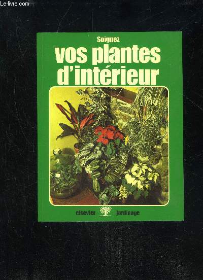 SOIGNEZ VOS PLANTES D'INTERIEUR