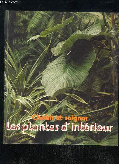 CHOISIR ET SOIGNER LES PLANTES D'INTERIEUR