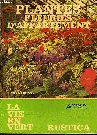 PLANTES FLEURIES D'APPARTEMENT - COLLECTION LA VIE EN VERT - 4E EDITION.