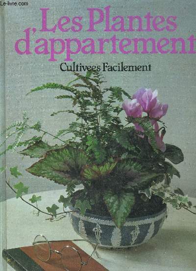 LES PLANTES D'APPARTEMENT CULTIVEES FACILEMENT