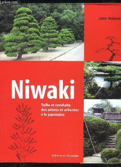 NIWAKI - TAILLE ET CONDUITE DES ARBRES ET ARBUSTES A LA JAPONAISE