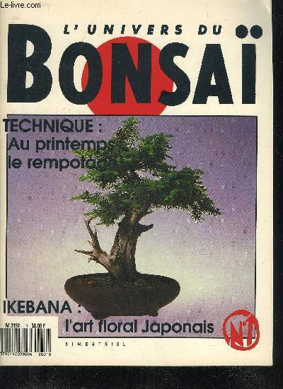 L'UNIVERS DU BONSAI N1 Au printemps le rempotage - reportage le Japon  Versailles - expos - bouquet japonais - pratique etc .