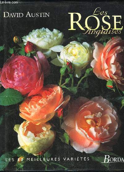 LES ROSES ANGLAISES - 80 MEILLEURES VARIETES