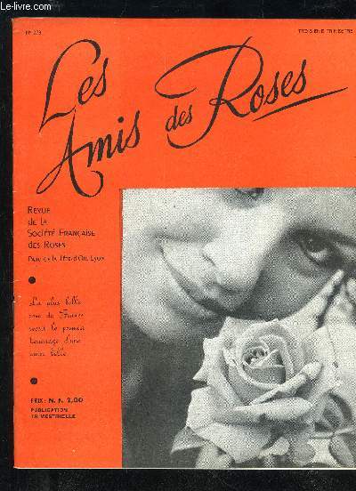 LES AMIS DES ROSES N 273 - LA PLUS BELLE ROSE DE FRANCE RECOIT LE PREMIER HOMMAGE D'UNE AUTRE BELLE