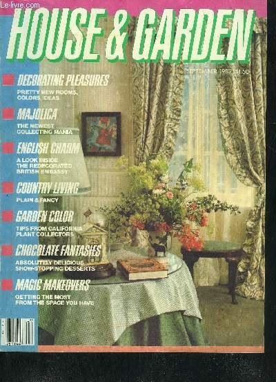 HOUSE & GARDEN SEPTEMBER 1982 - decorating pleasures pretty new rooms colors ideas - majolica the newest collecting mania - english charm a look inside the redecorated british embassy - country kiving plain & fancy etc.