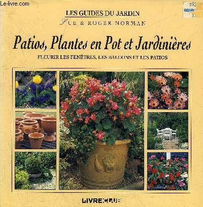 PATIOS PLANTES EN POT ET JARDINIERES FLEURIR LES FENETRES LES BALCONS ET LES PATIOS - LES GUIDES DU JARDIN.