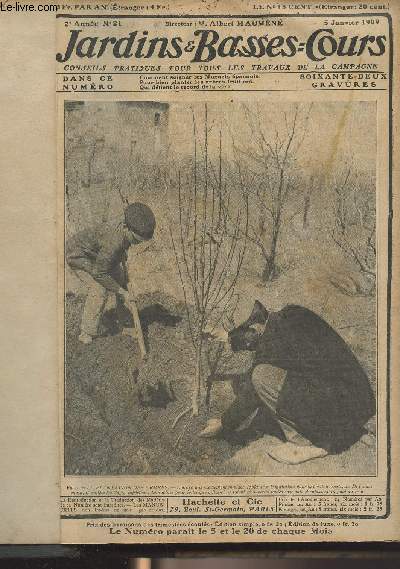 JARDINS ET BASSES-COURS N 21 2e anne - 5 janvier 1909 - Comment soigner les muguets panouis - Pour bien planter les arbres fruitiers - Qui dtient le record de la vie - Un petit jardin bien amnag - Ce qu'est la race faverolles aujourd'hui - Ingnie