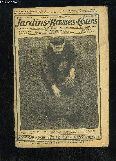 JARDINS ET BASSES-COURS N 50 - COMMENT DISTRIBUER LES PARQUETS D'UNE BASSE COUR, p. 107.EMBALLEZ AVEC SOIN LES OUFS A EXPDIER, p. jio.GROUPEZ HARMONIEUSEMENT LES PLANTES DE VOS CORBEILLES, p. 111.ASSUREZ-VOUS DE BEAUX CHRYSAN-THMES PAR LE BOUTURAGE, p.