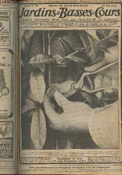 JARDINS ET BASSES-COURS N 78 4e anne - 20 mai 1911 - Comment conduire l'levage des paons - Eclaircissez les pches pour les avoir belles - Quand faut-il piler les lapins angoras - Savoir prendre la fouine au pige - Plantez avec soin vos corbeilles de