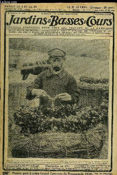 JARDINS ET BASSES-COURS N 109 5E ANNEE 5 SEPTEMBRE 1912 - Excellentes conserves de haricots - assurez vous une rcolte de beaux fruits - bien slectionner les plantes vivaces - pour bien emballer le cresson - clapiers spacieux et bien compris etc.