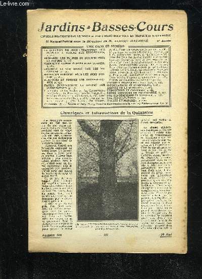 JARDINS ET BASSES-COURS N 126 - LA QUESTION DU JOUR : TRANSPORT DES PLANTES A FLEURS AUX EXPOSITIONS,p. 182.PRPAREZ LES PLUMES DE DINDONS POUR LA PARURE, p. 83.VIGOUREUX LAPINS LEVS SANS CLAPIER,p. 186.COMMENT LE VER ROUGE TUE LES VO LAILLES, p. 190.