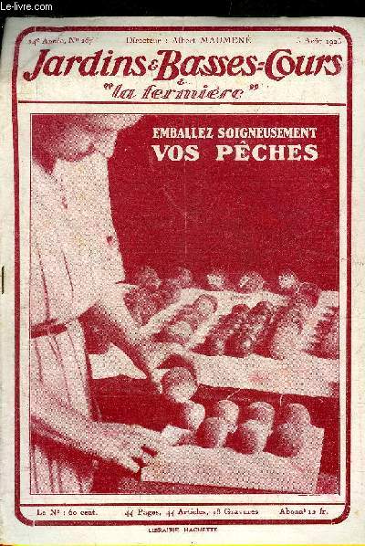 JARDINS ET BASSES-COURS N 267 14E ANNEE 5 AOUT 1925 - Etudes agricoles et dbouchs - comment emballer vos pches pour la vente - lgumes d'automne et de printemps - pour soigner poules et lapins - pour striliser les conserves .