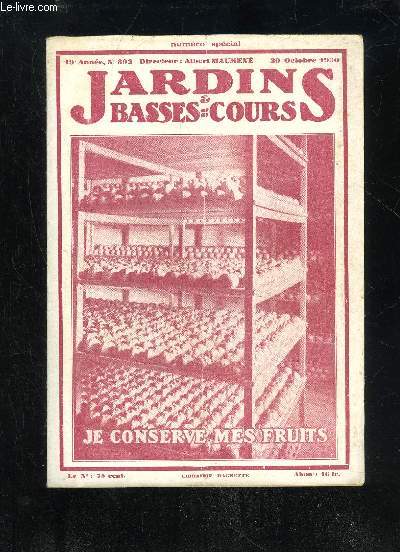 JARDINS ET BASSES-COURS N 392 - BON TYPE DE FRUITIER. = Couverture. CUEILLEZ ET TRIEZ VOS FRUITS AVEC SOIN. = Quand cueillir? Entre-cueillette; Comment cueillir; Triage minutieux. = Avc 5 illustrations .Traitement antiseptique des Fruits..COMMENT TABLI