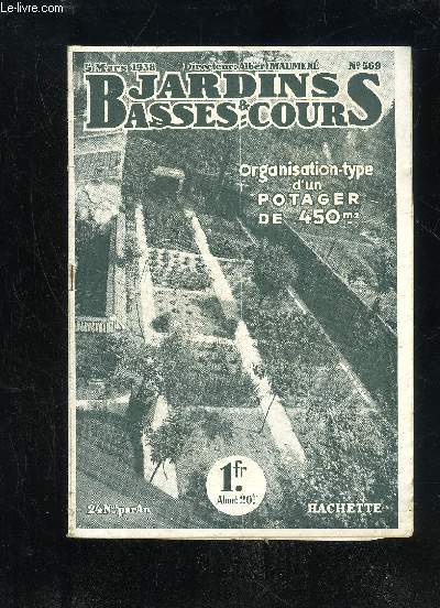 JARDINS ET BASSES-COURS N 569 - La Question du Jour.SOIGNEZ, TRAITEZ, GURISSEZ VOS BTES. Pour le Jardin.COMMENT JE CONDUIS MON JARDIN POTAGER.par ThiemBien semer pour bien rcolter : Semis de remplacements; Artichauts et Asperges en Mars.CULTURE DES FR