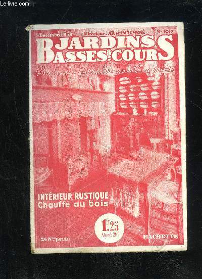 JARDINS ET BASSES-COURS N 587 - La Question du JourVENDEZ VOS REPRODUCTEURS. Par Albert MaumenPour le JardinSOIGNEZ VOS ARBRES POUR AVOIR DES FRUITS : Fumure des Arbres fruitiers; Transplantation d'un Poirier; Types de charpentes de Pommiers; Oliviersen