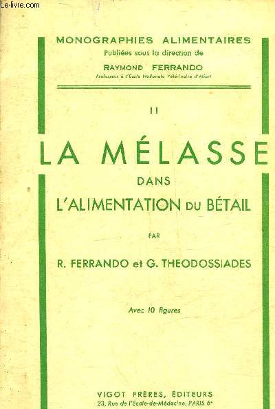 LA MELASSE DANS L'ALIMENTATION DU BETAIL - COLLECTION MONOGRAPHIES ALIMENTAIRES II.