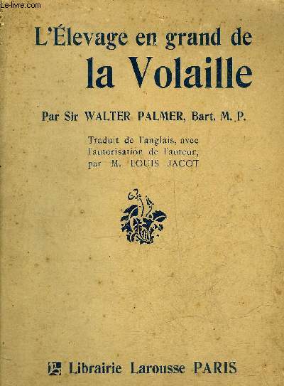 L'ELEVAGE EN GRAND DE LA VOLAILLE - RESULTATS PRATIQUES DE TROIS ANNEES D'EXPERIMENTATION .
