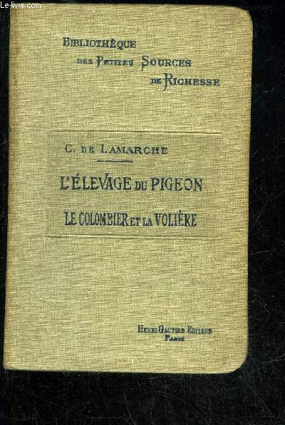 L'ELEVAGE DU PIGEON LE COLOMBIER ET LA VOLIERE - BIBLIOTHEQUE DES PETITES SOURCES DE RICHESSES