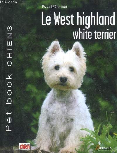 LE WEST HIGHLAND WHITE TERRIER - PET BOOK CHIENS.