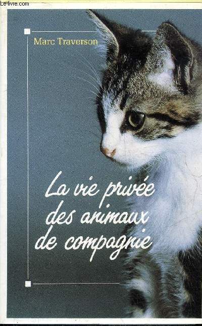 LA VIE PRIVEE DES ANIMAUX DE COMPAGNIE.