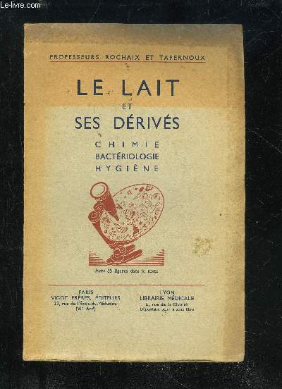 LE LAIT ET SES DERIVES - CHIMIE BACTERIOLOGIE HYGIENE