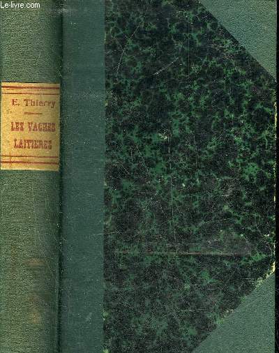 LES VACHES LAITIERES - 3E EDITION - Connaissance de l'age - races - choix - achat - entretien - production - amlioration - levage - alimentation - maladies - traite engraissement - produits - laiterie.
