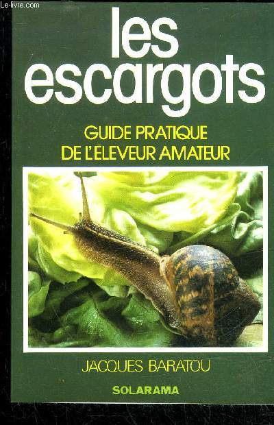 LES ESCARGOTS - GUIDE PRATIQUE DE L'ELEVEUR AMATEUR