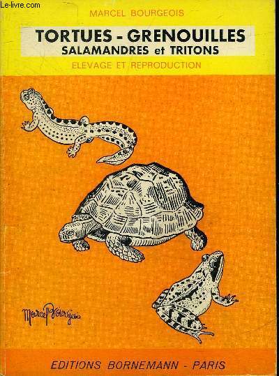 TORTUES GRENOUILLES SALAMANDRES ET TRITONS ELEVAGE ET REPRODUCTION.