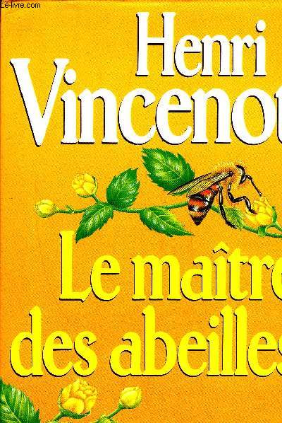 LE MAITRE DES ABEILLES - CHRONIQUE DE MONTFRANC-LE-HAUT - ROMAN.