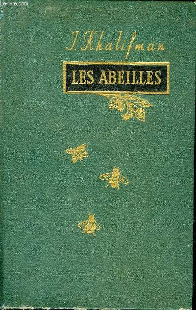 LES ABEILLES - LES CONQUETES DE L'APIDOLOGIE LA BIOLOGIE DE LA RUCHEE.