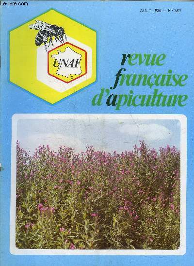 REVUE FRANCAISE D'APICULTURE N389 AOUT 1980 - Quelques expriences sur les varits de tournesol en Argentine Travaux du mois, G. Barthlmy Mdecine et apiculture, Y. Donadieu InformationsLes Parcs Naturels rgionauxUn apiculteur centenaire.