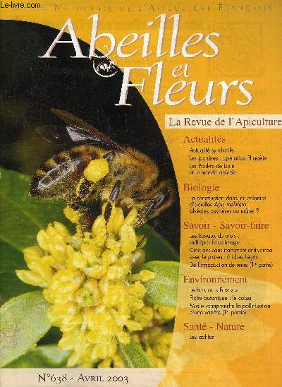 ABEILLES ET FLEURS N638 AVRIL 2003 - les jachres oprations phaclie - les poulets de lou et le monde apicole - confidence d'abeille ce produit m'attire - la construction dans les colonies d'abeilles apis mellifera alvoles ouvrires ou males ? etc.