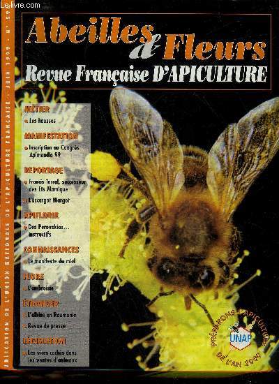 ABEILLES & FLEURS N596 JUIN 1999 - Au pays duy miel et des olives - l'apiculteur et son dos - scurit civile les acteurs de la scurit - l'escargot margot - des perovskias instructifs - le manifeste du miel - l'albine en Roumanie etc.