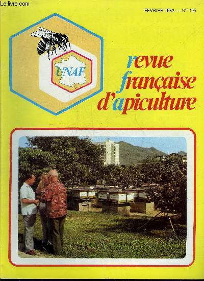 REVUE FRANCAISE D'APICULTURE N405 FEVRIER 1982 - La force tranquille - tirer le signal d'alarme - faire la loi - la methode narbonnaise - le cap difficile - essaimaeg artificiel - le plein de sirops SVP - apiculture celeste - l'autre chine etc.