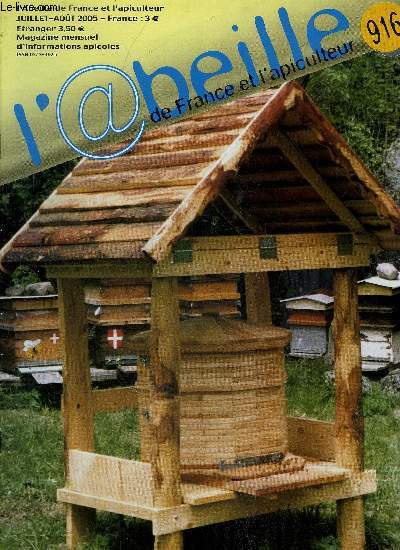 L'ABEILLE DE FRANCE ET L'APICULTEUR N916 JUILLET AOUT 2005 - Sainte fume - les joies de l'apiculture  la mode amricaine - la prire de l'apiculteur - le da vinci code et sa rfrence aux abeilles - stockage de pesticides toxiques en Amerique Latine.