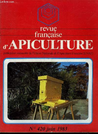 REVUE FRANCAISE D'APICULTURE N420 JUIN 1983 - Essaims et rcolte - dire tout haut ce que d'autres pensent tout bas - le remde hongrois - une abeille grave de cinq cent ans - la victoire en fumant - moins de ventileuses plus de butineuses etc.