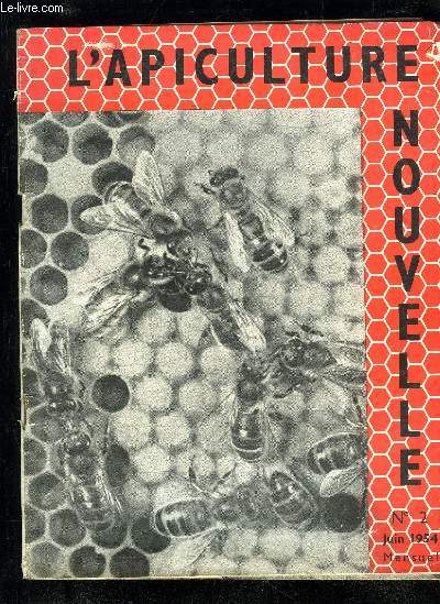 L'APICULTURE NOUVELLE N2 - Les Ennemis de VApicultureFaisons le point, par B. de BELVEFER .Prdominance de VEconomique, par A. BROUCHOTApiculture Nouvelle Problmes Nouveaux, par L. FARGUES Les libres propos dAlin CAILLAS..VApiculture aux Etats-Unis ..U