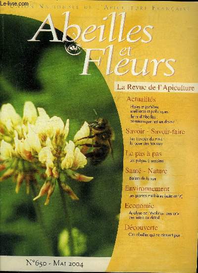 ABEILLES ET FLEURS N650 MAI 2004 - Plantation des haies et jachres polliniques en Gironde - les jachres polliniques en Maine et Loire - terre d'abeilles communiquez est un devoir - la pose des hausses - les piges  essaims etc.
