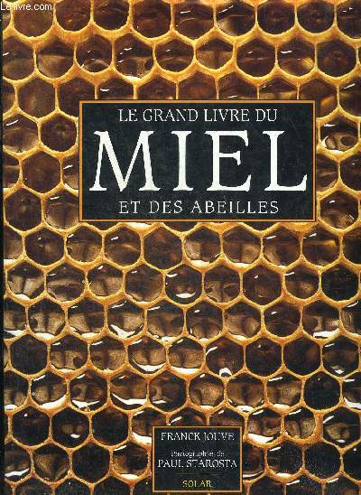 LE GRAND LIVRE DU MIEL ET DES ABEILLES.