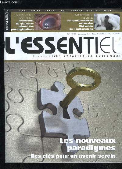 L'ESSENTIEL N158/159 - MEDECINE CANINE TRAITEMENT DU GLAUCOME INTERET DES PROSTAGLANDINES, MEDECINE FELINE FIBROADENOMATOSE MAMMAIRE UTILISATION DE L'AGLEPRISTONE, LES NOUVEAUX PARADIGMES DES CLES POUR UN AVENIR SEREIN