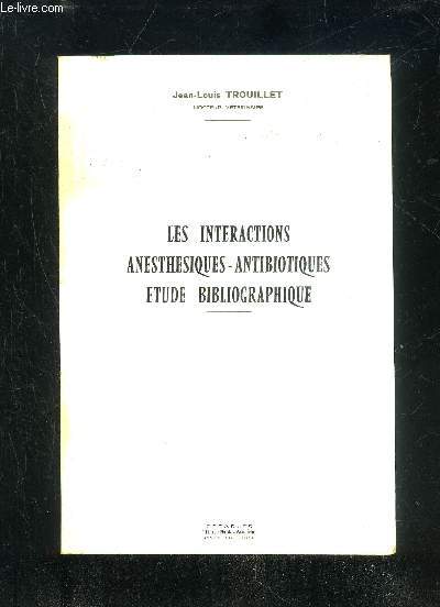 LES INTERACTIONS ANESTHESIQUES-ANTIBIOTIQUES ETUDE BIBLIOGRAPHIQUE