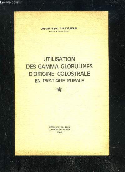 UTILISATION DES GAMMA GLOBULINES D'ORIGINE COLOSTRALE EN PRATIQUE RURALE